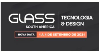 Glass South America 2021 foi adiada para setembro, veja mais detalhes