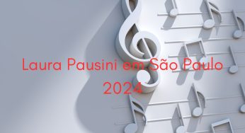 Laura Pausini em São Paulo 2024: Veja como comprar seu ingresso