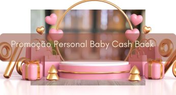 Promoção Personal Baby Cash Back: Veja como se cadastrar, participar e ganhar prêmios
