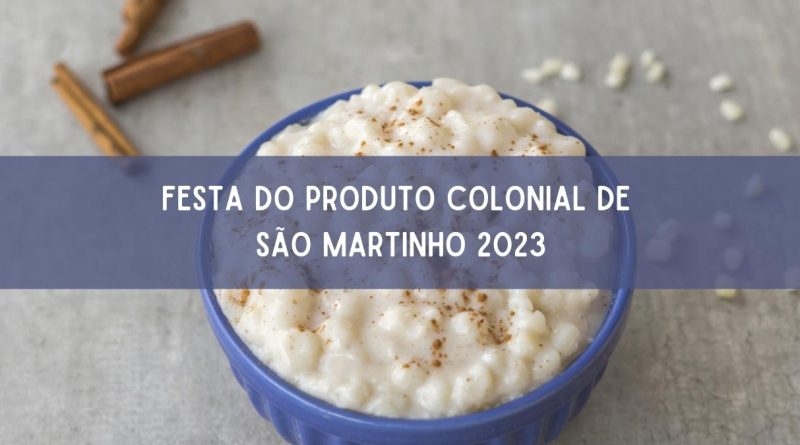 Festa do Produto Colonial de São Martinho 2023: confira a programação (imagem: Canva)