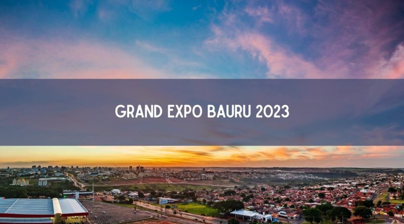 Grand Expo Bauru 2023 já começou! Veja a programação! (imagem: Canva)