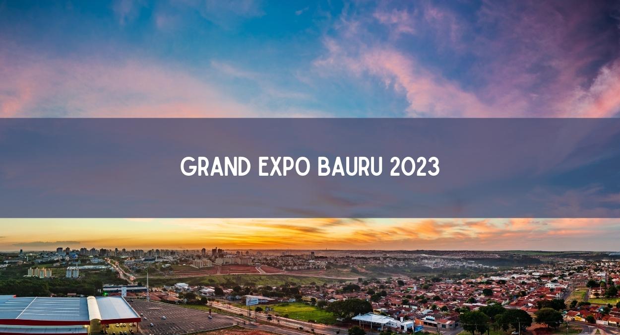 Grand Expo Bauru 2023 (imagem: Canva)