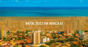 Natal em Aracaju 2023 começa nesta terça, 14. Veja as atrações