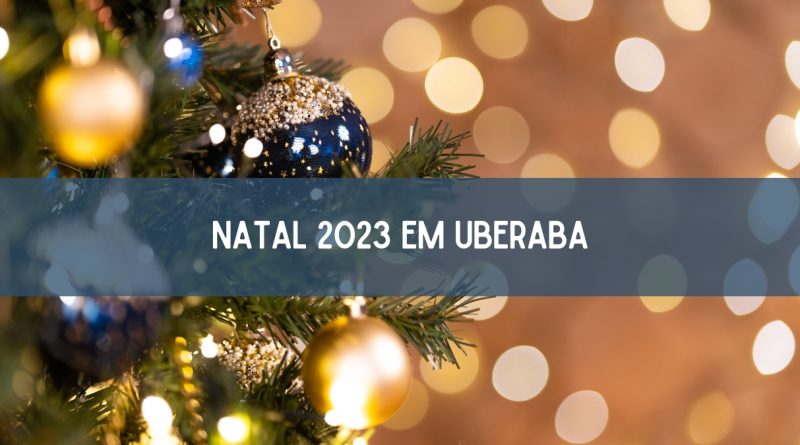 Natal em Uberaba 2023 começa nesta quinta (14)! Confira! (imagem: Canva)