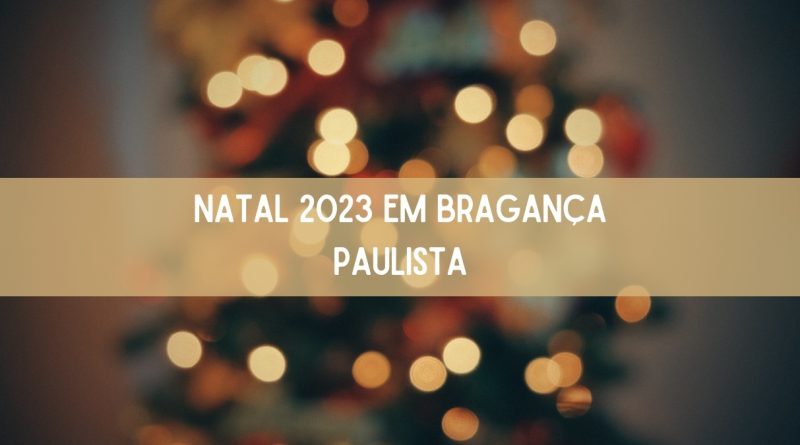 Natal 2023 em Bragança Paulista: veja a programação (imagem: Canva)