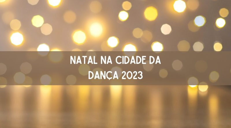 Natal na Cidade da Dança 2023 começa hoje em Joinville! (imagem: Canva)
