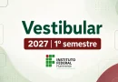 Inscrições do Vestibular IFF 2027 encerram hoje (8)